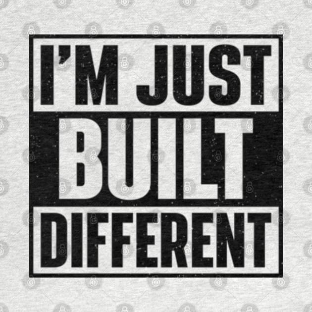 I'm Just Built Different by RiseInspired